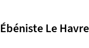 Ébéniste Le Havre
